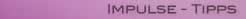 Impulse -Tipps